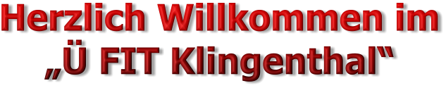 Herzlich Willkommen im „Ü FIT Klingenthal“